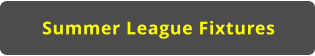 Summer League Fixtures
