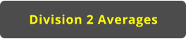 Division 2 Averages